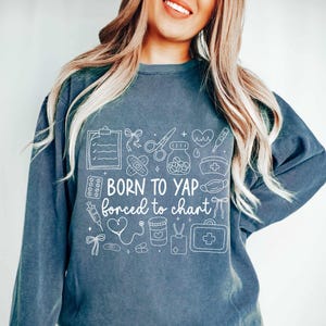 Funny Born To Yap Nurse Coquette Pink Comfort Colors Sweatshirt Forced to Chart Pediatric NICU Work Tee Nursing Student Doctor PEDS Gift Tee