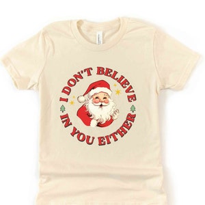 Christmas Season Funny Kids Shirt, Santa I Don&#39;t Believe In You Either Christmas Season T Shirt, Christmas Season Tee, Funny XMas  Kids Tee
