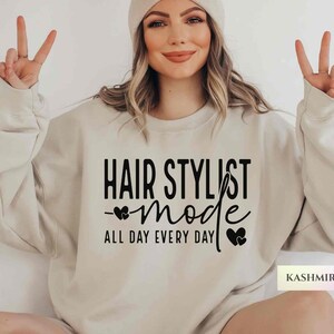 Hair Stylist Mode All Day Sweatshirt, Hair Dresser Sweater, Funny Hair Stylist Tee Gift for Hairdresser Gift Hair Stylist Licensed Hairapist