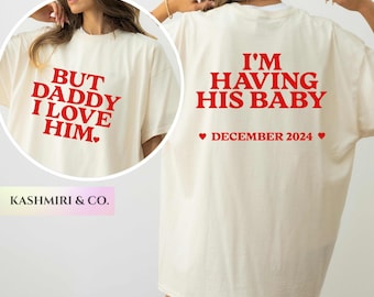 Personalized I&#39;m Having His Baby Shirt Daddy I Love Him Pregnancy Announcement Custom New Mom Gift Pregnancy Reveal Comfort Colors Funny Y2K