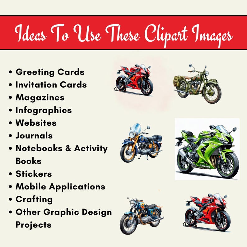 May include: A collection of clipart images featuring different styles of motorcycles. The images are ideal for use in greeting cards, invitations, magazines, infographics, websites, journals, notebooks, activity books, stickers, mobile applications, crafting projects, and other graphic design projects.