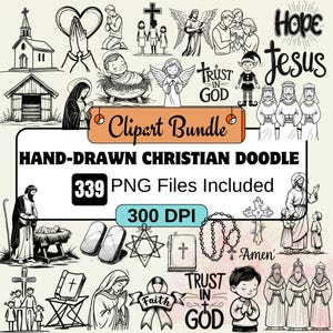 May include: A set of hand-drawn Christian doodle clipart in black and white. The image features illustrations of a church, praying hands, angels, crosses, and the text "Clipart Bundle", "Hand-Drawn Christian Doodle", "339 PNG Files Included", "300 DPI", "Hope", "Jesus", "Trust in God", and "Faith".
