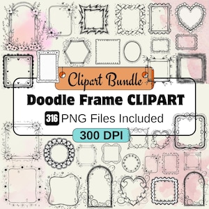 May include: A collection of doodle frame clipart in black and white. The image includes various frame designs, such as floral, heart-shaped, and geometric shapes. Text on the image reads "Clipart Bundle" and "Doodle Frame Clipart" with "316 PNG Files Included" and "300 DPI".