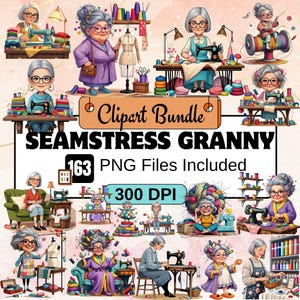 May include: A digital clipart bundle featuring illustrations of a seamstress granny. The image includes the text "Clipart Bundle", "Seamstress Granny", "163 PNG Files Included", and "300 DPI". The illustrations depict a variety of sewing-related scenes.