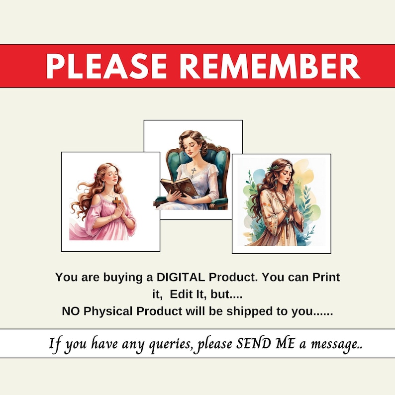 May include: Three digital illustrations of women in different poses. The first woman is wearing a pink dress and praying. The second woman is wearing a white dress and reading a book. The third woman is wearing a brown dress and praying. The text "PLEASE REMEMBER" is at the top of the image. The text "You are buying a DIGITAL Product. You can Print it, Edit It, but.... NO Physical Product will be shipped to you...... If you have any queries, please SEND ME a message.." is at the bottom of the image.