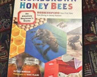 Homegrown Honey Bees Guide Book, Beginner Friendly (backyard Hive
