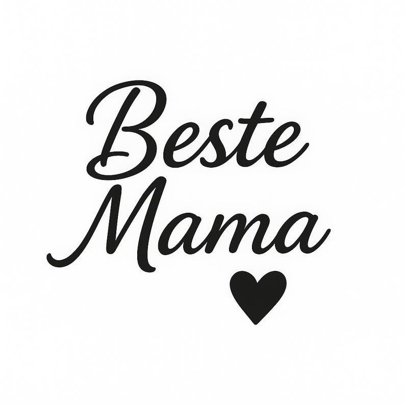 May include: Black script text on a white background reads "Beste Mama" with a black heart symbol. The text is in a cursive font, with the word "Beste" above "Mama". The heart is below "Mama".