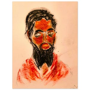 May include: A charcoal and pastel portrait of a person with a dark beard and hair. The face is rendered in orange and brown tones, with closed eyes and a red shirt. The artwork has a raw, expressive style, with visible strokes.