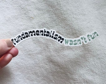 Fundamentalism Wasn't Fun Sticker - Religious Trauma / Ex Fundie Collection