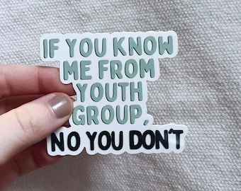 If You Know Me From Youth Group, No You Don't Sticker - Religious Trauma / Exvangelical Collection