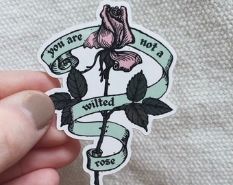 You Are Not A Wilted Rose Sticker - Religious Trauma / Purity Culture Collection