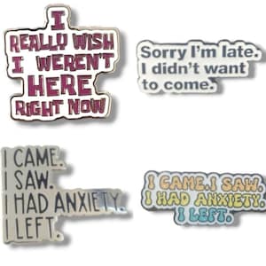 I came I saw had anxiety I left, sorry i'm late didn't want to come, really wish weren't here pins mental health self Love anti social funny