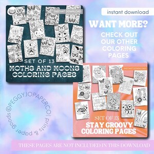 May include: Two sets of 13 black and white coloring pages. The first set features moths and moons. The second set features groovy designs with phrases like "Stay Groovy" and "Love Ye". Both sets are labeled "Instant Download".