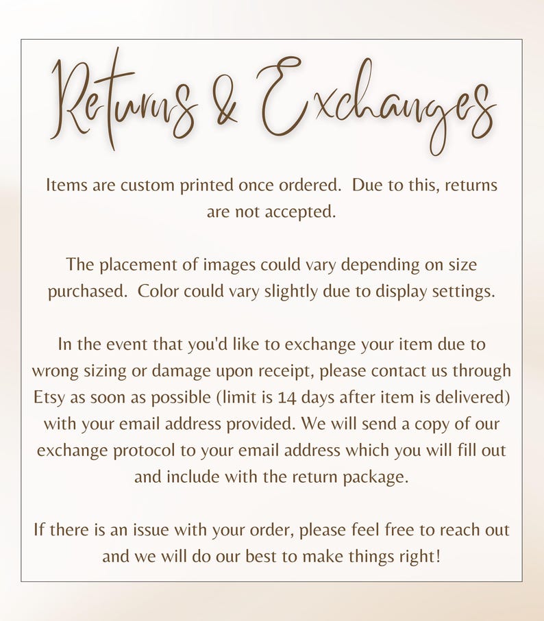 May include: A white paper with the text "Returns & Exchanges" in a brown script font. The text explains the return and exchange policy, including custom printing, color variations, and exchange procedures for sizing or damage issues.