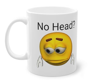 Geen hoofd? - Tasse Keramik,No Head Tasse,No Head, meme Tasse, Psychose, loste Tasse, dumme Tasse, Die Stimmen