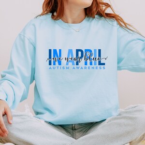 Comfort Colors® April Awareness Sweater, Autism Sweater, In April We Wear Blue Sweatshirt, Autism Group Hoodie, Autism Awareness Sweatshirt