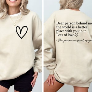 Dear Person Behind Me Sweatshirt, Inspirational Sweatshirt, Dear Person Behind Me Back And Front Sweatshirt, Positivity Sweatshirt