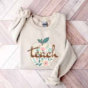 Teach Sweatshirt, Teacher Hoodie, Teach Apple Sweatshirt, Floral Teacher Sweatshirt, School Sweatshirt, Apple Teacher Sweater, Teacher Gift