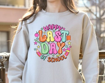 Happy Last Day Of School Sweatshirt, Last Day Of School Hoodie, Teacher Sweatshirt, Teacher Gift, End Of School Sweatshirt, Teacher Hoodie