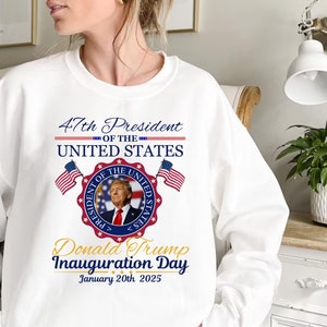 President Donald Trump Inauguration Day Sweatshirt, 47th US President Inauguration Sweatshirt, Trump Vance Sweatshirt, Republican Gift