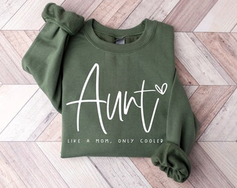 Aunt Like A Mom Only Cooler Sweatshirt, Aunt Birthday Gift