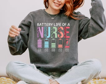 Comfort Colors® Nurse Sweatshirt, Battery Life Of A Nurse Sweatshirt, Nursing Student Hoodie, School Nurse Sweatshirt, Nursing Graduate