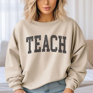 Teach Sweatshirt, Kindergarten Teacher Sweatshirt, Teacher Appreciation Gift, Elementary Teacher Sweatshirt, Team Teacher Sweatshirt