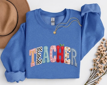 Faux Embroidered Teacher Sweatshirt, Faux Patchwork Teach Sweatshirt, Teacher Graduation Sweatshirt, Teacher Appreciation Gift