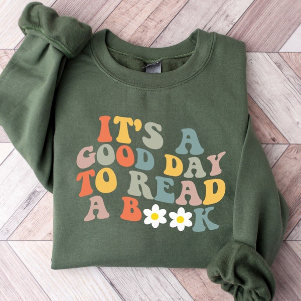 It's A Good Day To Read A Book Sweatshirt, Book Lover Sweater, Reading Teacher Sweatshirt, Bookish Sweatshirt, Librarian Gifts Sweatshirt
