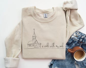 It Is Well With My Soul Sweatshirt, Christian Sweatshirt, Bible Verse Sweatshirt, Faith Sweatshirt, Christian Gift, Religious Sweatshirt