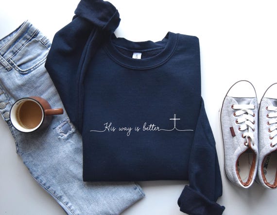 His Way Is Better Sweatshirt, Christian Sweatshirt, Jesus Hoodie, Faith Sweatshirt, Church Sweatshirt, Christian Gift, Religious Hoodie