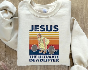 Jesus Deadlifter Sweatshirt, Funny Christian Gym Tee