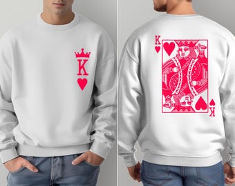King Sweatshirt, King Playing Card Sweatshirt, Valentines Day Sweatshirt, Valentines Card Sweatshirt, Couple Sweater, King Heart Sweatshirt