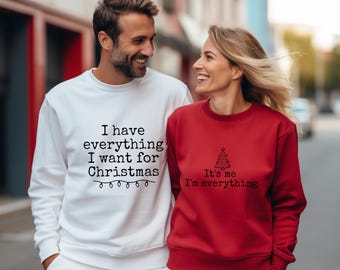 I Have Everything I Want For Christmas Sweatshirt, It's Me I'm Everything Hoodie, Christmas Party Couple Sweatshirt, Matching Couple Sweater