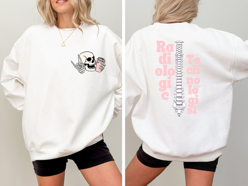 May include: White sweatshirt with a skeleton holding a coffee cup on the front and the words "Radiologic Technologist" with a spine graphic on the back.