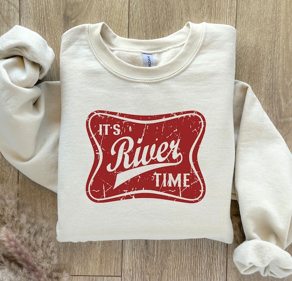 River Time Sweatshirt, River Beer Sweatshirt, Beer Sweatshirt, Camping Sweatshirt, River Tube Float, Boating Sweatshirt, Lake Sweatshirt