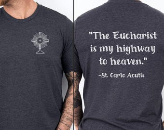 Carlo Acutis shirt, Blessed Carlo Acutis, Eucharist t shirt, Saint Quote shirt, Catholic shirt, Confirmation gift, Catholic saint t-shirt