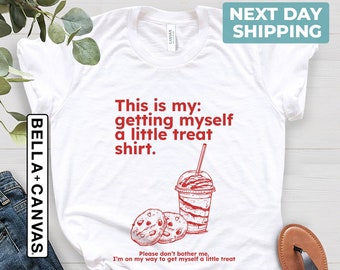 Getting Myself a Little Treat Shirt, Mental Health Shirt, Sarcastic Shirt, Motivational Shirt, Funny Shirt, Trending T-shirts, Retro Shirt