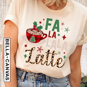 Christmas Latte Shirt, Christmas Coffee Shirt Women, Christmas Gift Coffee Lover, Winter Shirt, Holiday Shirt, Xmas Latte T-shirt, Fa La La