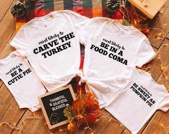 Funny Thanksgiving Shirts, Family Thanksgiving Shirt, Matching Thanksgiving Shirts, Most Likely to Thanksgiving, Friendsgiving Group Shirt