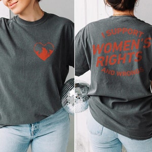 I Support Womens Rights And Wrongs Tee, Feminist Rebel Tee, Vintage Inspired Graphic Tee, Womens Rights Shirt, Feminist Shirt