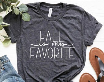 Fall Shirts, Fall Is My Favorite Shirt, Fall Women Shirts, Fall Lover Shirts, Cute Fall T-shirt, Fall Outfit, Autumn Shirt, Fall Vibes Shirt