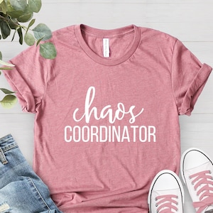 Chaos Coordinator, Chaos Coordinator, Chaos Coordinator Shirt, Chaos Coordinator T-Shirt, Teacher Shirt, Chaos Tee