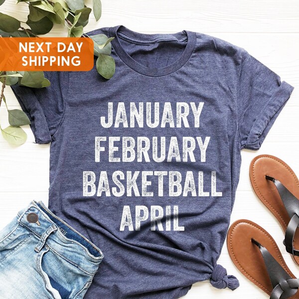 Basketball T-Shirt, Basketball Life, January February Basketball April, Basketball Fan T-Shirt, Basketball Lovers, Basketball School Shirt