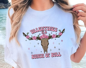 Valentines Is A Bunch of Bulls Western Shirt, Anti Valentine's Day, Funny Valentines Day Shirt, Galentines Day Gifts, Comfort Colors®