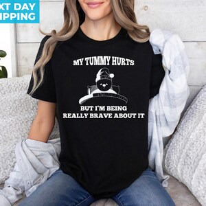 My Tummy Hurts, Meme Shirt, Sarcastic Shirt, My Tummy Hurts but Im Being Really Brave About It, Meme Shirt, Unisex Shirt, Funny Tshirt image 2