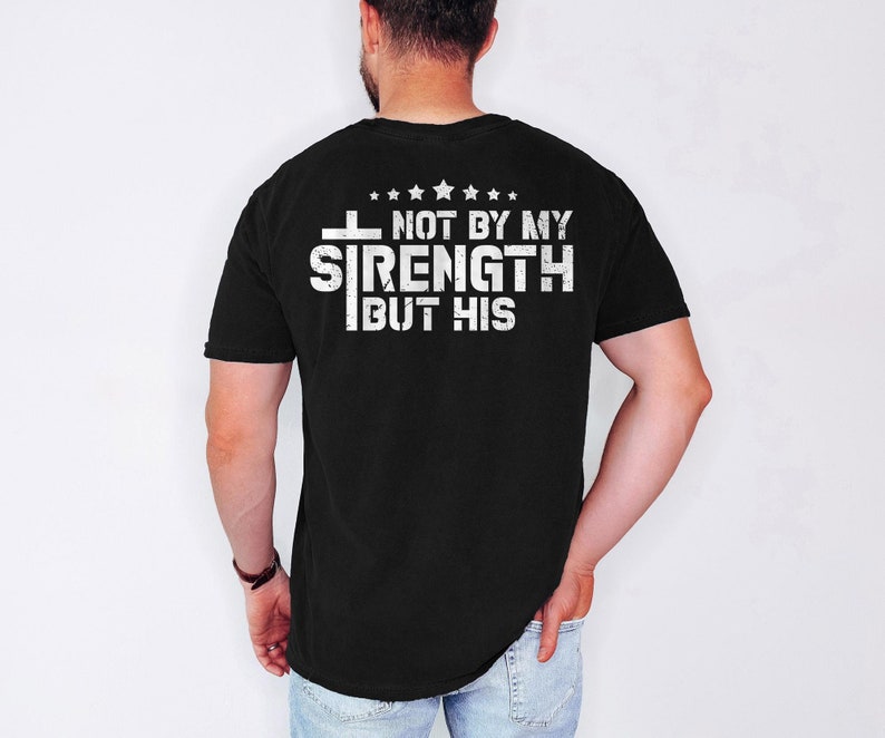 Mens Christian Shirt, Not My Strength Bible Verse Shirt Christian Clothing Shirt, Religious Shirts, Gift for Men, Christianity Gift for Him