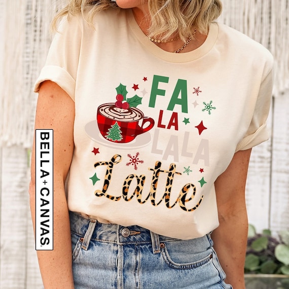 Christmas Latte Shirt, Christmas Coffee Shirt Women, Christmas Gift Coffee Lover, Winter Shirt, Holiday Shirt, Xmas Latte T-shirt, Fa La La