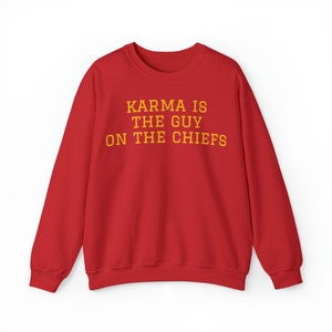 Karma is the Guy on the Chiefs Cotton Crewneck Sweatshirt