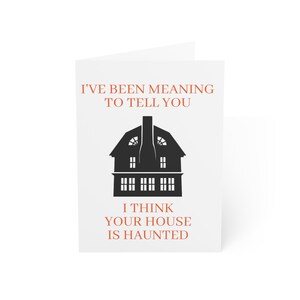 I&#39;ve Been Meaning to Tell You I Think Your House is Haunted Greeting Cards (1, 10, 30, and 50pcs)